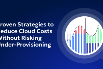 Learn how to reduce cloud costs without under-provisioning