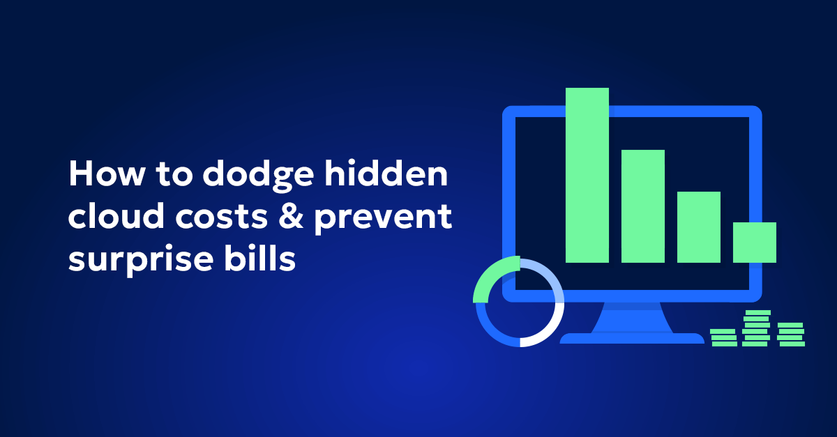 Dodge hidden cloud costs | 7 Unexpected Areas to Watch out for